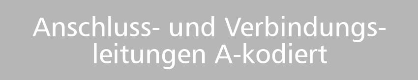 Anschluss- und Verbindungsleitungen A-kodiert